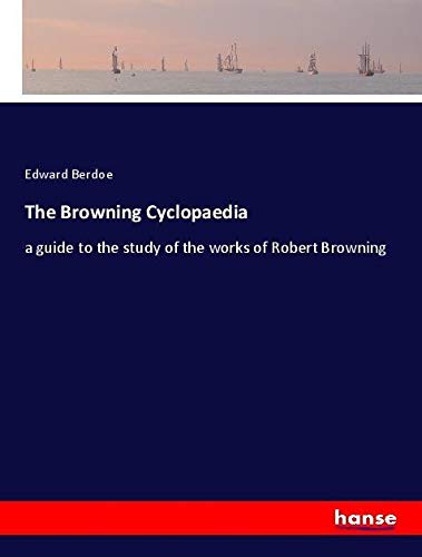 The Browning Cyclopaedia: a guide to the study of the works of Robert Browning