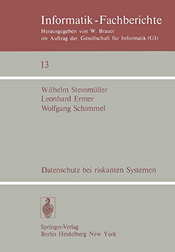 Datenschutz bei riskanten Systemen: Eine Konzeption entwickelt am Beispiel eines medizinischen Informationssystems (Informatik-Fachberichte, 13, Band 13)