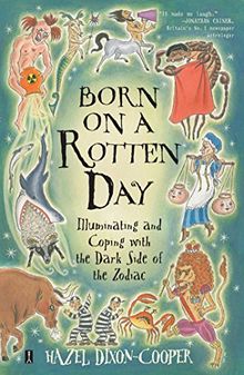 Born on a Rotten Day: Illuminating and Coping with the Dark Side of the Zodiac