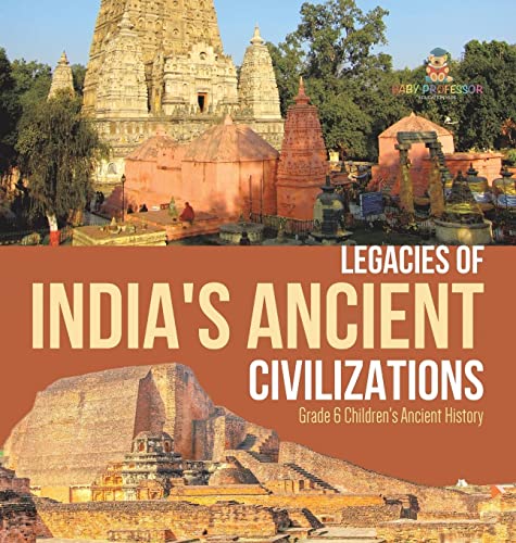 Legacies of India's Ancient Civilizations Grade 6 Children's Ancient History