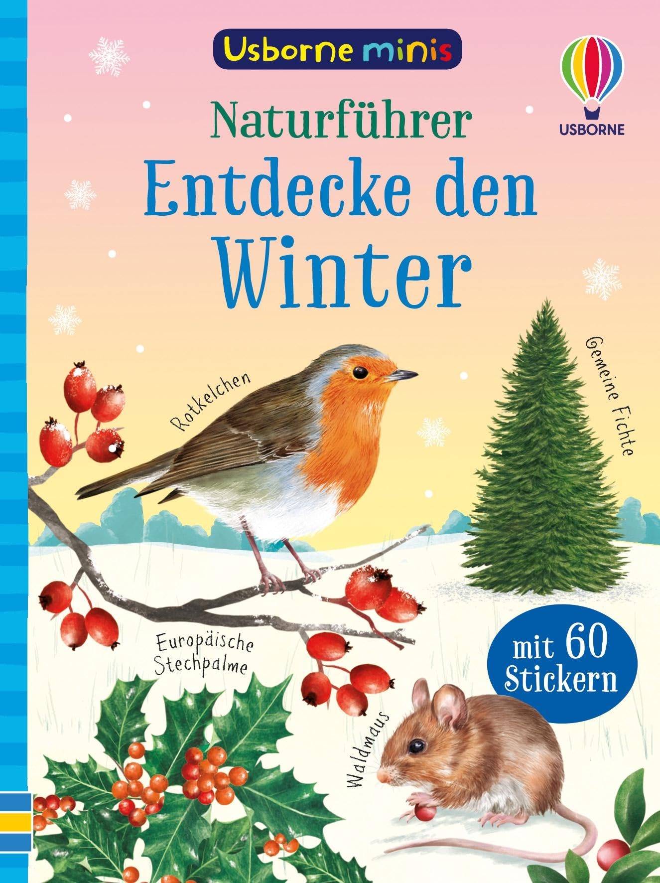 Usborne Minis – Naturführer: Entdecke den Winter: klein, aber oho – Tiere und Pflanzen im Winter – mit 60 Stickern – für Kinder ab 6 Jahren (Usborne-Minis-Reihe)