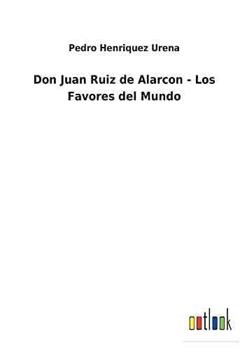 Don Juan Ruiz de Alarcon - Los Favores del Mundo