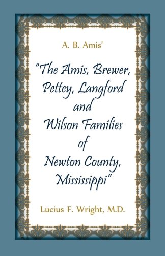 A. B. Amis' The Amis, Brewer, Pettey, Landford and Wilson Families of Newton County, Mississippi