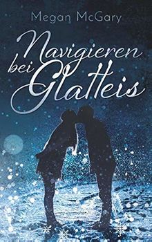 Navigieren bei Glatteis: Band 1 (Nick & Mary)