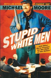 Stupid White Men: ...And Other Sorry Excuses for the State of the Nation!