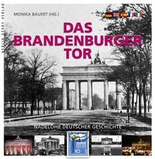 Das Brandenburger Tor: Nadelöhr deutscher Geschichte. Mit Texten von Wieland Giebel in deutscher, englischer, französischer, spanischer und italienischer Sprache