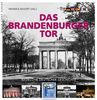 Das Brandenburger Tor: Nadelöhr deutscher Geschichte. Mit Texten von Wieland Giebel in deutscher, englischer, französischer, spanischer und italienischer Sprache