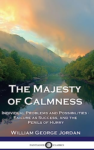 The Majesty of Calmness: Individual Problems and Possibilities - Failure as Success, and the Perils of Hurry
