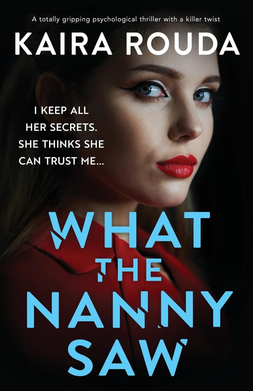 What the Nanny Saw: A totally gripping psychological thriller with a killer twist (Family Secrets)