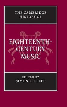 The Cambridge History of Eighteenth-Century Music (The Cambridge History of Music)