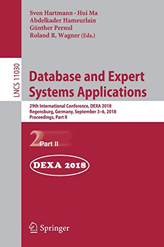 Database and Expert Systems Applications: 29th International Conference, DEXA 2018, Regensburg, Germany, September 3–6, 2018, Proceedings, Part II (Lecture Notes in Computer Science, Band 11030)