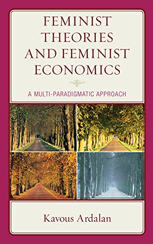 Feminist Theories and Feminist Economics: A Multi-Paradigmatic Approach