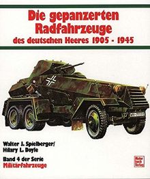 Militärfahrzeuge, Bd.4, Die gepanzerten Radfahrzeuge des deutschen Heeres 1905-1945