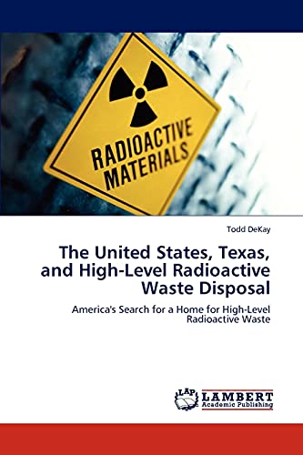 The United States, Texas, and High-Level Radioactive Waste Disposal: America's Search for a Home for High-Level Radioactive Waste