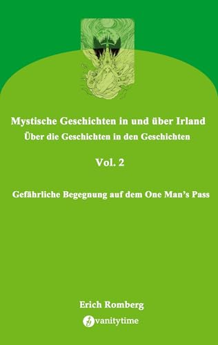 Gefährliche Begegnung auf dem One Man’s Pass: Es geht um das Geschichtenerzählen. Geschichten entstehen aus dem Leben. Geschichtenerzählen bedeutet ... (Mystische Geschichten in und über Irland)