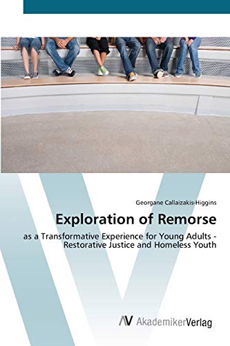 Exploration of Remorse: as a Transformative Experience for Young Adults - Restorative Justice and Homeless Youth