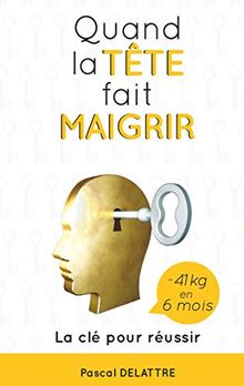 Quand la Tête fait Maigrir : La clé pour réussir