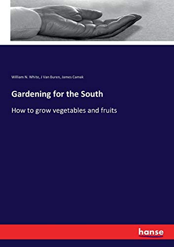 Gardening for the South: How to grow vegetables and fruits