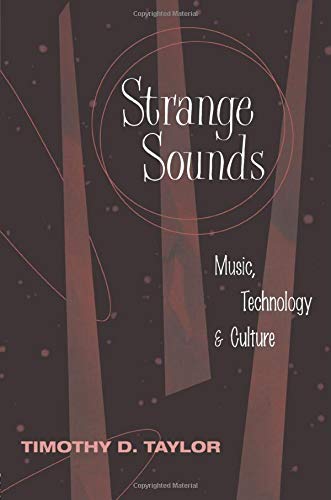 Strange Sounds: Music, Technology, and Culture