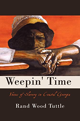 Weepin' Time: Voices of Slavery in Coastal Georgia