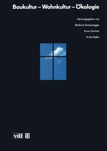 Baukultur - Wohnkultur - Ökologie: Tagungsband zum 5. interdisziplinären Symposium an der Universität Zürich im April 1992 (German Edition)