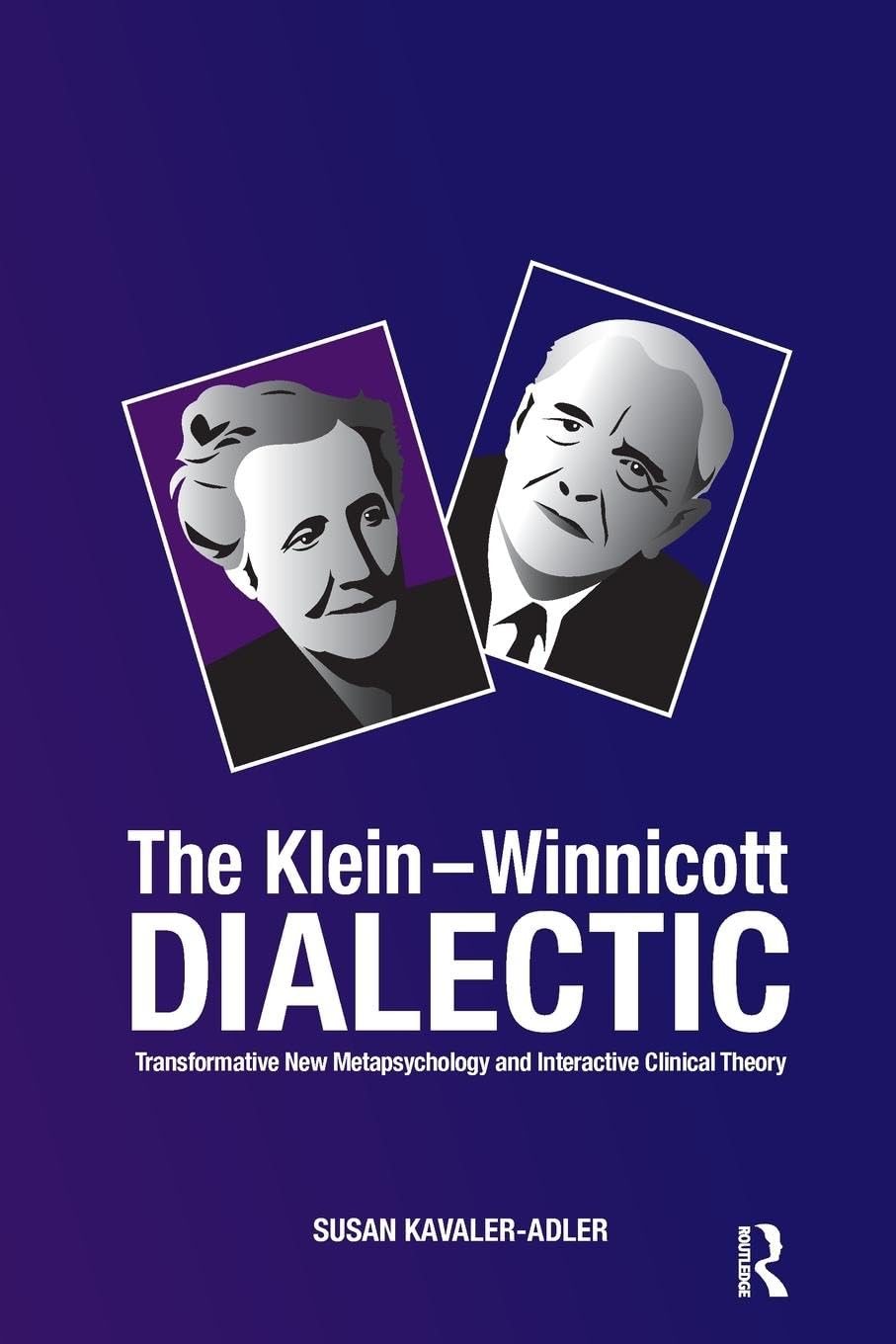 The Klein-Winnicott Dialectic: Transformative New Metapsychology and Interactive Clinical Theory