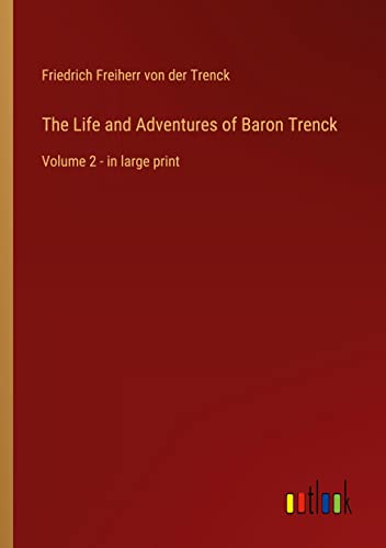 The Life and Adventures of Baron Trenck: Volume 2 - in large print