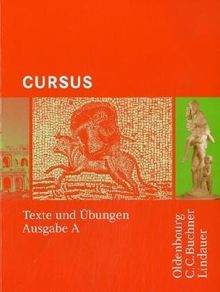 Cursus A. Texte und Übungen: Einbändiges Unterrichtswerk für Latein