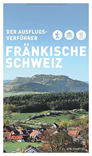 Der Ausflugsverführer Fränkische Schweiz - Freizeitführer - Wanderungen und Ausflüge in der Fränkischen Schweiz