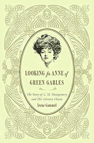 Looking for Anne of Green Gables: The Story of L. M. Montgomery and Her Literary Classic