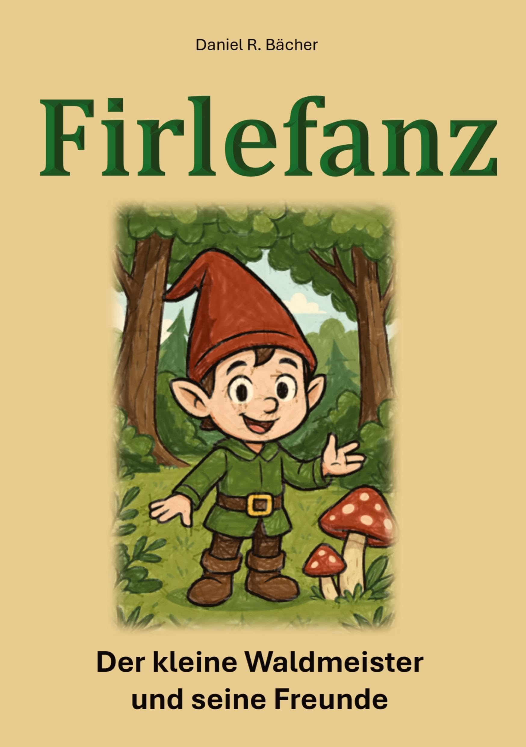 Firlefanz: Der kleine Waldmeister uns seine Freunde