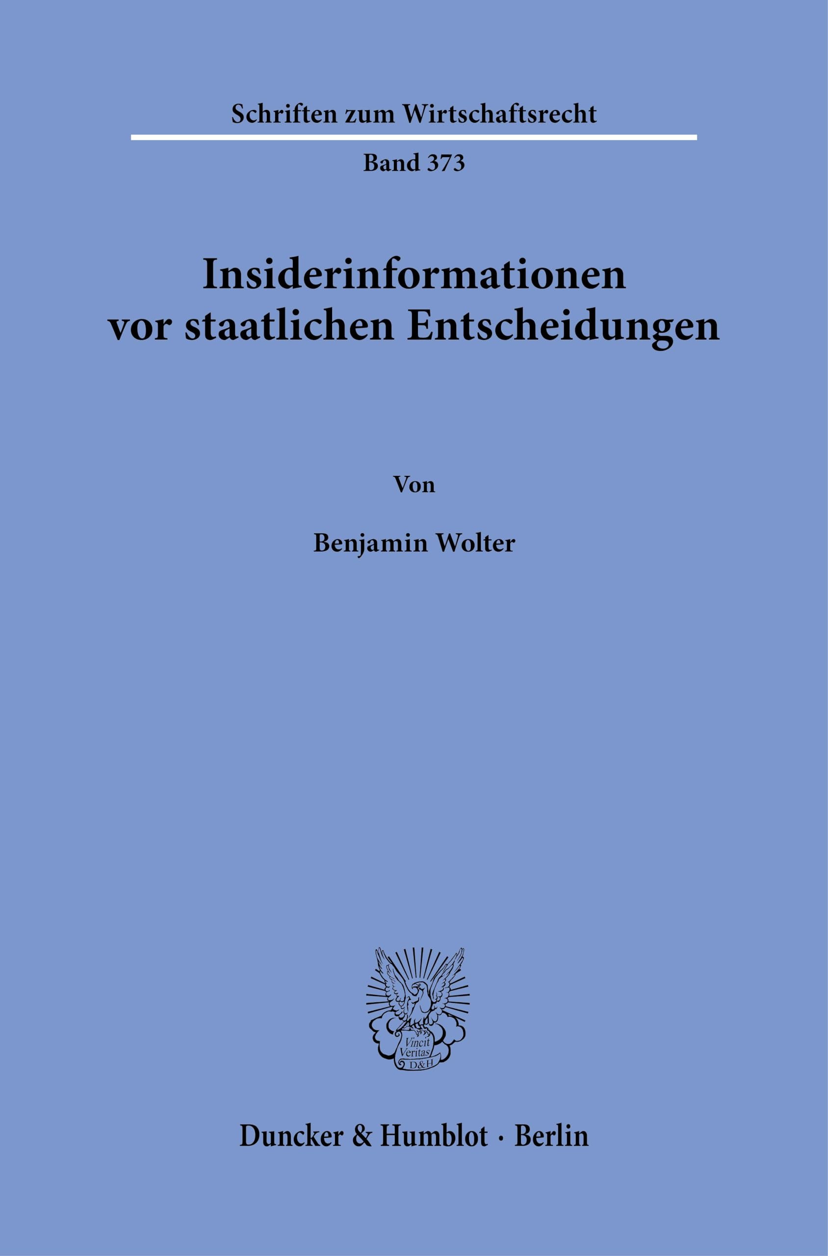 Insiderinformationen vor staatlichen Entscheidungen (Schriften zum Wirtschaftsrecht)