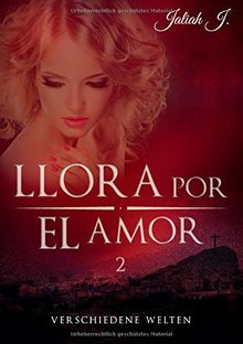 Llora por el amor 2: Verschiedene Welten