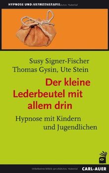 Der kleine Lederbeutel mit allem drin: Hypnose mit Kindern und Jugendlichen
