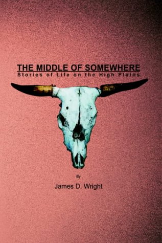 The Middle of Somewhere: Stories of Life on the High Plains