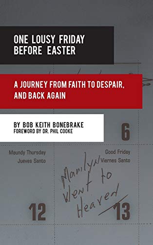 One Lousy Friday Before Easter: A Journey from Faith to Despair, and Back Again