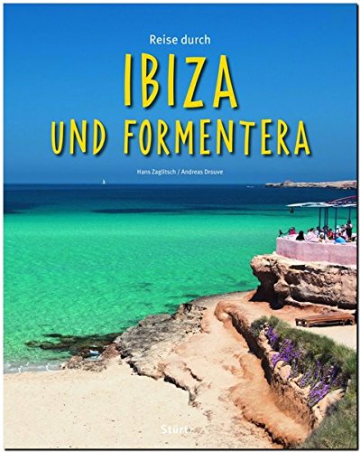 Reise durch IBIZA und FORMENTERA - Ein Bildband mit über 200 Bildern auf 140 Seiten - STÜRTZ Verlag