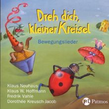 Dreh dich, kleiner Kreisel: Bewegungslieder
