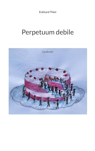 Perpetuum debile: Gedichte