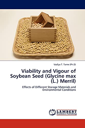 Viability and Vigour of Soybean Seed (Glycine max (L.) Merril): Effects of Different Storage Materials and Environmental Conditions