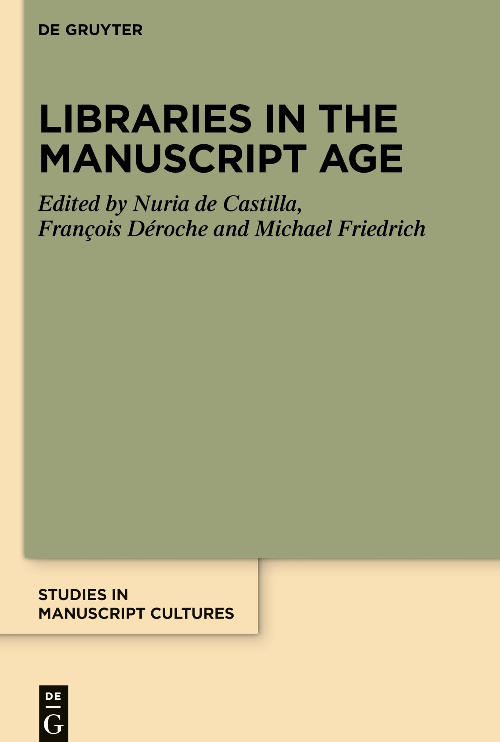 Libraries in the Manuscript Age (Studies in Manuscript Cultures, 29)