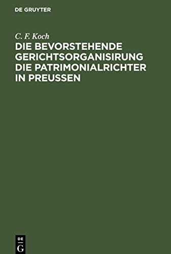 Die bevorstehende Gerichtsorganisirung die Patrimonialrichter in Preußen