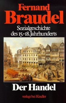 Sozialgeschichte des 15.-18. Jahrhunderts Band 3. Der Handel