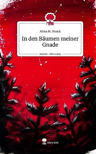 In den Bäumen meiner Gnade. Life is a Story - story.one