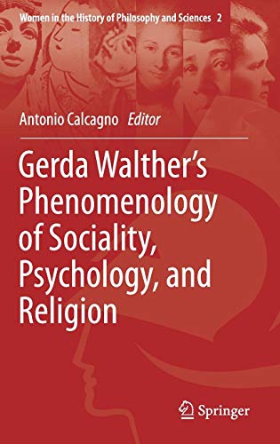 Gerda Walther’s Phenomenology of Sociality, Psychology, and Religion (Women in the History of Philosophy and Sciences, Band 2)