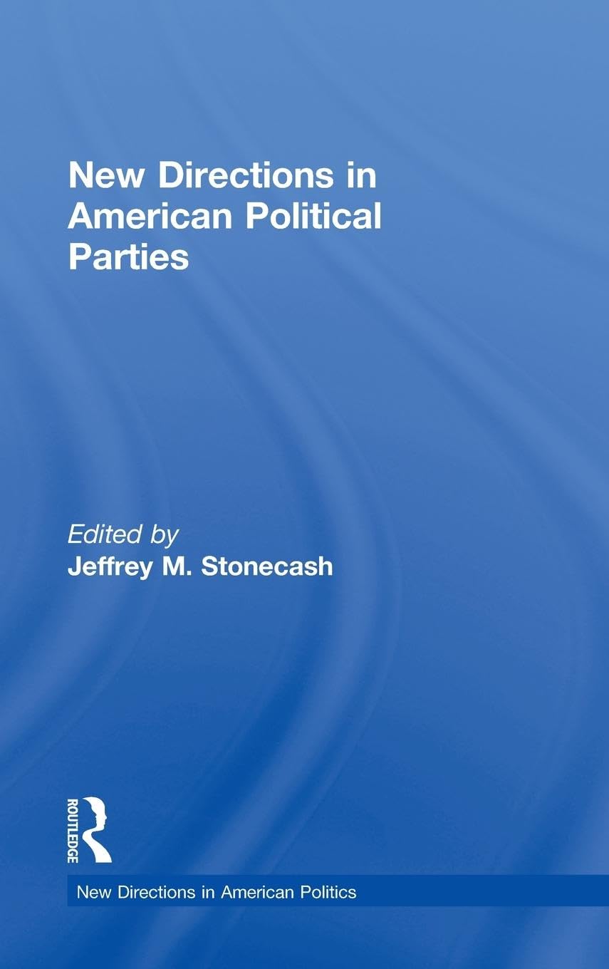 New Directions in American Political Parties (New Directions in American Polititcal Parties)