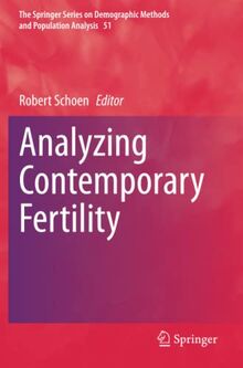 Analyzing Contemporary Fertility (The Springer Series on Demographic Methods and Population Analysis, Band 51)