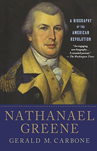 Nathanael Greene: A Biography of the American Revolution