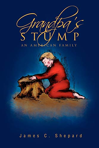 GRANDPA'S STUMP: An American Family