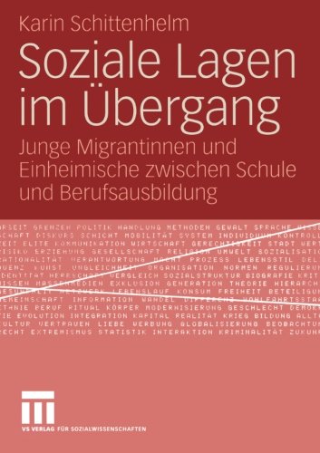 Soziale Lagen im Übergang: Junge Migrantinnen und Einheimische zwischen Schule und Berufsausbildung